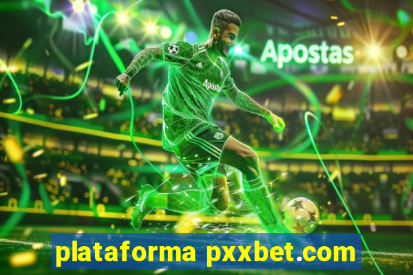 plataforma pxxbet.com